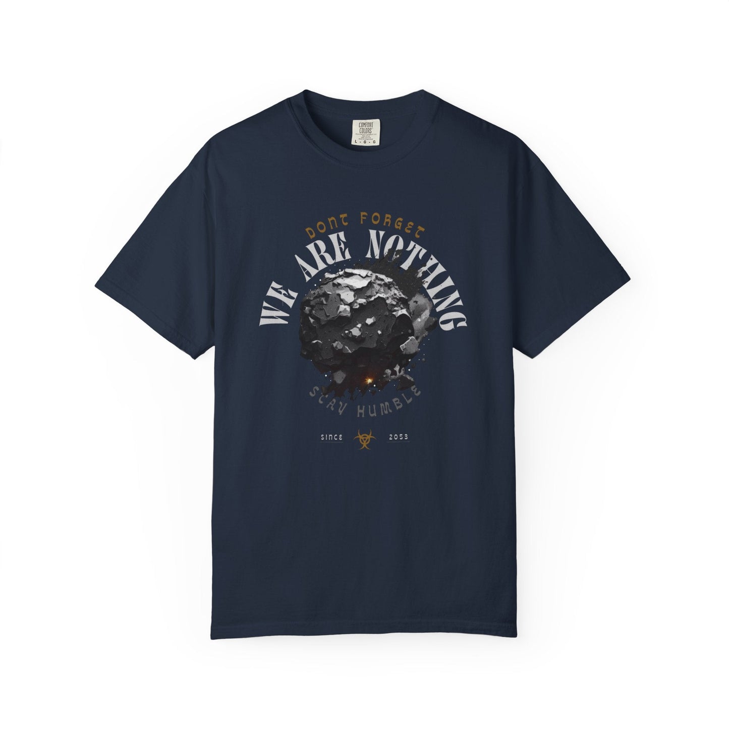 Graphic Tee - 'Don't Forget - We Are nothing' with earth- Stay humble!