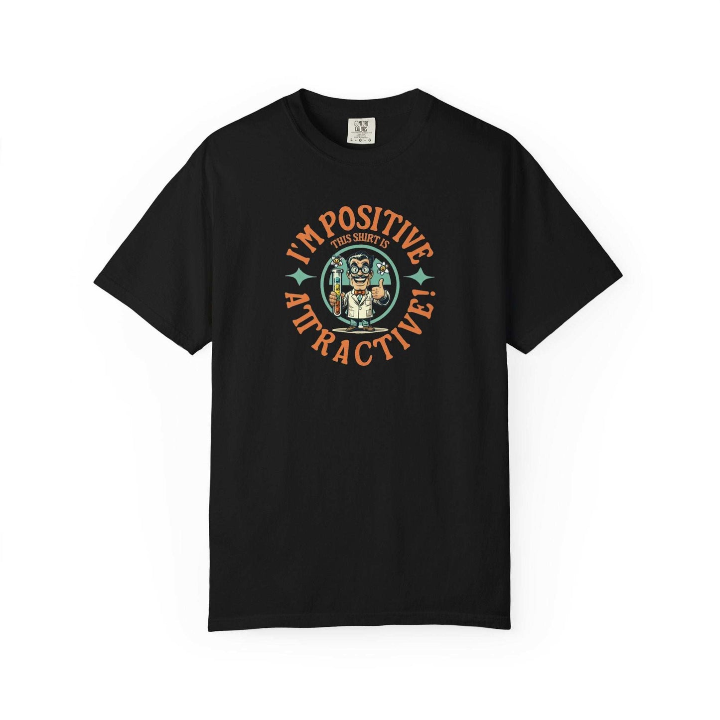 I Am Positive T-Shirt – Nerdy Scientist Vibes